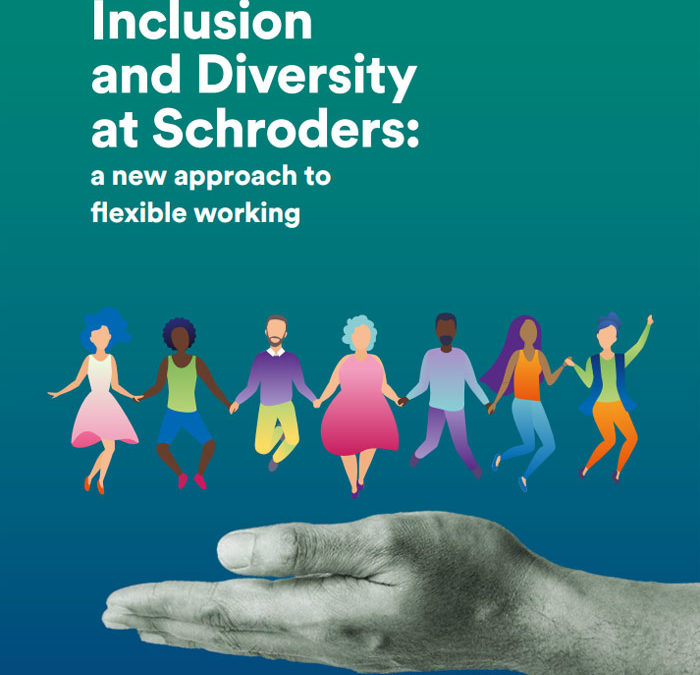 Inclusion and Diversity at Schroders: a new approach to flexible working