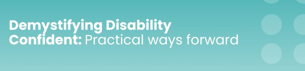 Image for Demystifying Disability Confident: Practical ways forward
